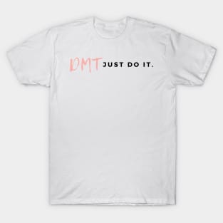 DMT Just Do It T-Shirt